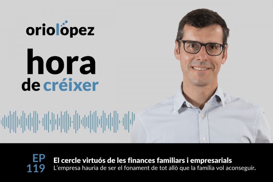 El cercle virtuós de les finances familiars i empresarials - Ep. 119