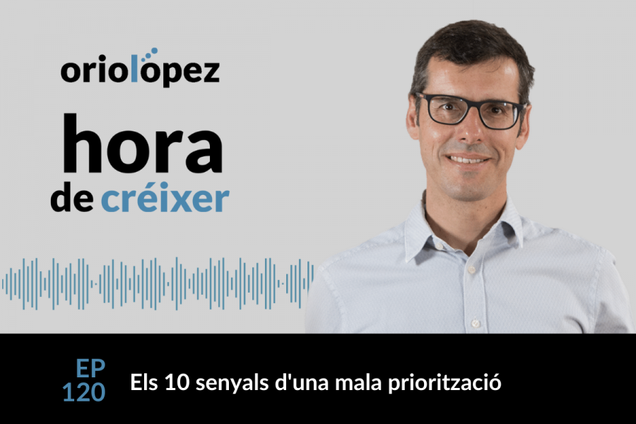 Els 10 símptomes d’una mala priorització - Ep. 120