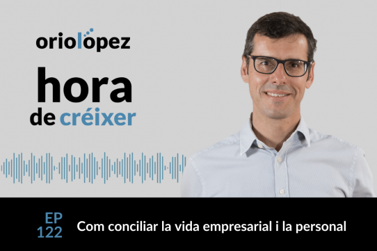 Com conciliar la vida empresarial i la personal - Ep. 122